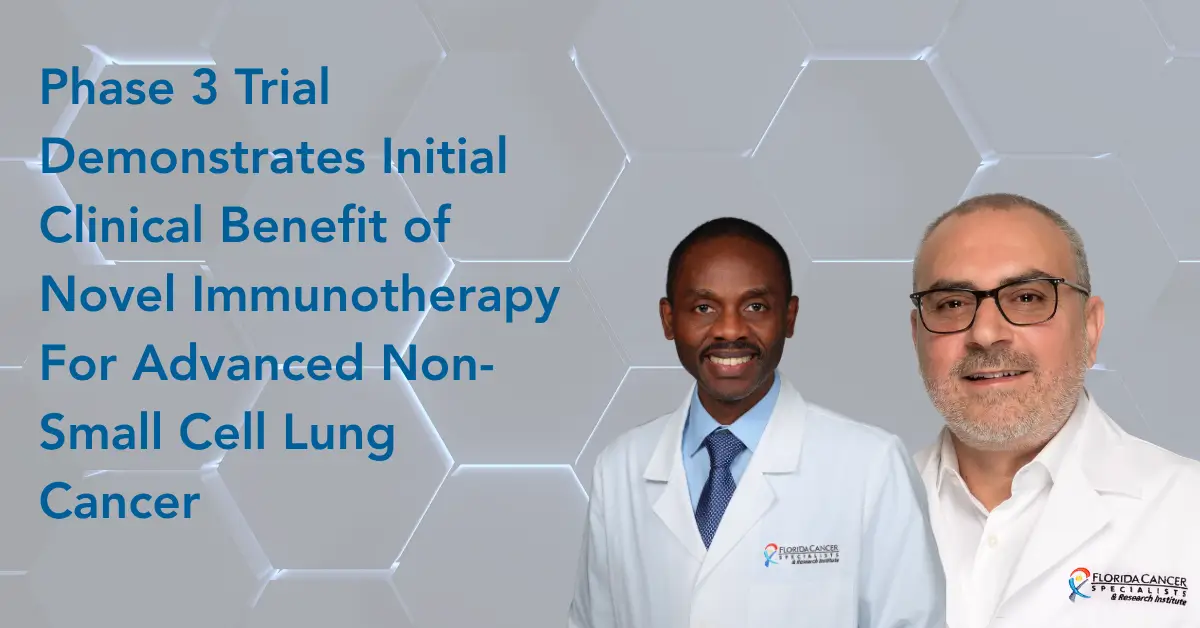 Florida Cancer Specialists & Research Institute contributes to PRESERVE-003 findings showing gotistobart may improve outcomes in metastatic NSCLC.