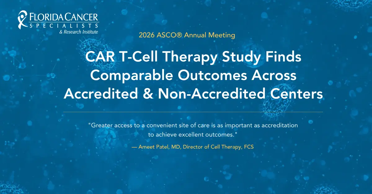 FCS research presented at the 2026 ASCO® Annual Meeting found comparable CAR T-cell therapy outcomes across accredited and non-accredited centers, highlighting the importance of convenient access to care.