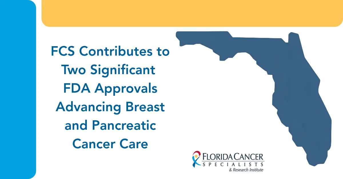 FCS advances breast and pancreatic cancer care through clinical research contributing to two significant FDA approvals.